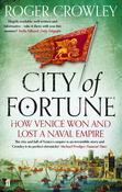 City of Fortune, How Venice Won And Lost A Naval Empire; Roger Crowley image