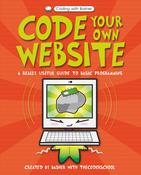 Code Your Own Website: A Really Useful Guide to Basic Programming; The Coder School image