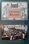 Creating Belfast, Technical Education and the Formation of a Great Industrial City 1802-1921; Professor Don McCloy image