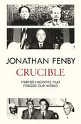 Crucible: Thirteen Months That Forged Our World; Jonathan Fenby image