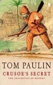 Crusoe's Secret: The Aesthetics of Dissent; Tom Paulin image