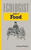 Ecologist Guide to Food; Andrew Wasley image
