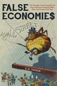 False Economies: The Strangest, Least Successful and Most Audacious Financial Follies, Plans and Crazes of All Time; S.D Tucker image