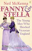Fanny &amp; Stella, The Young Men Who Shocked Victorian England; Neil McKenna image