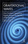 Gravitational Waves, How Einstein's Spacetime Ripples Reveal the Secrets of the Universe; Brian Clegg image