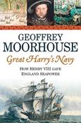 Great Harry's Navy, How Henry VIII Gave England Seapower; Geoffrey Moorhouse image