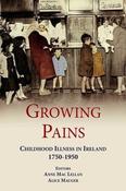 Growing Pains, Childhood Illness in Ireland 1750 - 1950; Anne Mac Lellan &amp; Alice Mauger image