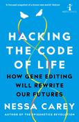 Hacking the Code of Life: How Gene Editing will Rewrite our Futures; Nessa Carey image