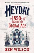 Heyday, The 1850s and the Dawn of the Global Age; Ben Wilson image