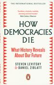 How Democracies Die: What History Reveals About Our Future; Steven Levitsky &amp; Daniel Ziblatt