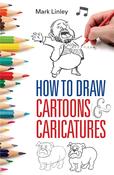 How to Draw Cartoons &amp; Caricatures; Mark Linley image