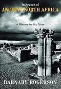 In Search of Ancient North Africa: A History in Six Lives; Barnaby Rogerson image