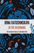 In The Beginning, The Formative Years of a Dissident Poet; Irina Ratushinskaya image