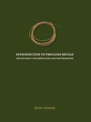Introduction To Precious Metals: Metallurgy For Jewelers and Silversmiths; Mark Grimwade image