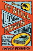 It Still Moves: Lost Songs, Lost Highways, and the Search for the Next American Music; Amanda Petrusich image