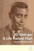 J. D. Salinger, A Life Raised High; Kenneth Slawenski image