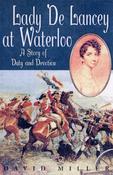 Lady De Lancey at Waterloo, A Story of Duty and Devotion; David Miller image