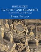 Laughter and Grandeur: Theatre in the Age of the Baroque (Stage By Stage); Philip Freund image