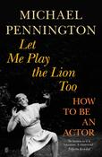 Let Me Play the Lion Too: How To Be An Actor; Michael Pennington image