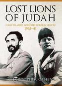 Lost Lions of Judah: Haile Selassie's Mongrel Foreign Legion 1934-41; Christopher Othen image