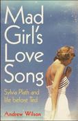 Mad Girl's Love Song, Sylvia Plath and Life Before Ted; Andrew Wilson image