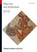 Maya Art &amp; Architecture; Mary Ellen Miller &amp; Megan E. O'Neil (World of Art Series) image