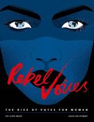 Rebel Voices: The Rise of Votes for Women; Eve Lloyd Knight &amp; Louise Kay Stewart image