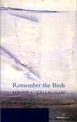 Remember the Birds; Louise C. Callaghan (Salmon Poetry) image