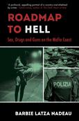 Roadmap to Hell: Sex, Drugs and Guns on the Mafia Coast; Barbie Latza Nadeau image