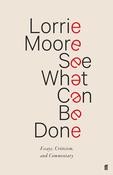 See What Can Be Done: Essays, Criticism and Commentary; Lorrie Moore image