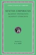 Sextus Empiricus; Volume III, Against Physicists. Against Ethicists (Loeb Classical Library)