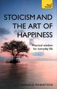 Stoicism and The Art of Happiness: Practical Wisdom For Everyday life; Donald Robertson (Teach Yourself) image