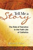Tell Me A Story, The Role of Narrative in the Faith Life of Catholics; Robert J. Hater image