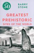 The 50 Greatest Prehistoric Sites of the World; Barry Stone image