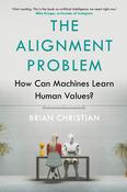 The Alignment Problem: How Can Machines Learn Human Values?; Brian Christian image