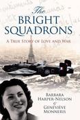 The Bright Squadron: The True Story of Love and War; Barbara Harper-Nelson &amp; Genevieve Monneris image