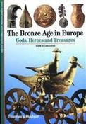 The Bronze Age in Europe, Gods, Heroes and Treasures (Thames &amp; Hudson) image