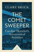 The Comet Sweeper: Caroline Herschel's Astronomical Ambition; Claire Brock image