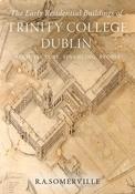 The Early Residential Buildings of Trinity College Dublin: Architecture, Financing, People; R.A. Somerville image