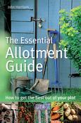 The Essential Allotment Guide: How to get the best out of your plot; John Harrison image