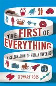 The First of Everything: A Celebration of Human Invention; Stewart Ross image