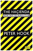 The Hacienda: How Not To Run A Club; Peter Hook image