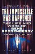 The Impossible Has Happened, The Life and Work of Gene Roddenberry; Lance Parkin image