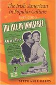 The Irish-American in Popular Culture 1945-2000; Stephanie Rains