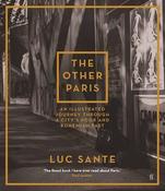 The Other Paris: An Illustrated Journey Through A City's Poor and Bohemian Past; Luc Sante image