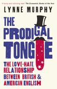 The Prodigal Tongue: The Love-Hate Relationship Between British &amp; American English; Lynne Murphy image