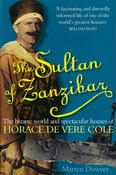 The Sultan of Zanzibar: The Bizarre World and Spectacular Hoaxes of Horace De Vere Cole; Martyn Downer image