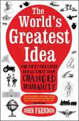 The World's Greatest Idea: The Fifty Greatest Ideas that have Changed Humanity; John Farndon image