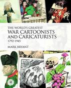 The World's Greatest War Cartoonists and Caricaturists 1792-1945; Mark bryant image
