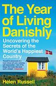 The Year of Living Danishly: Uncovering the Secrets of the World's Happiest Country; Helen Russell image